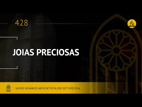 Novo Hinário Adventista • Hino 428 • Joias Preciosas • (Lyrics)
