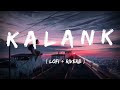 Kalank (Slowed+Reverb) - Arijit Singh | Pritam | Bollywood Lofi Songs | Golden hours Music ❤️❤️