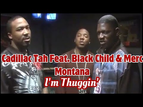 Cadillac Tah Feat. Black Child & Merc Montana - I'm Thuggin'