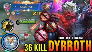 This is Insane!! Dyrroth 36 Kills + MANIAC Super Killing Machine - Build Top 1 Global Dyrroth ~ MLBB