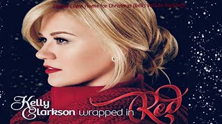 Please Come Home for Christmas (Bells Will Be Ringing) Kelly Clarkson
