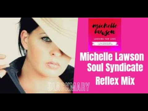 Michelle Lawson - Looking for love - Soul Syndicate Reflex Mix