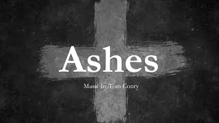 Ashes by Tom Conry  Hymn for Ash Wednesday & L