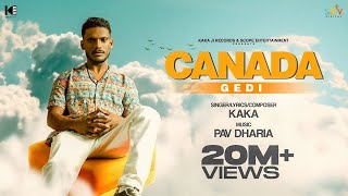 CANADA GEDI : KAKA ( Official Video) Pav Dharia  L