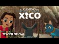 Teaser - El Camino de Xico