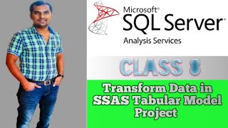 How to Transform data in SSAS Tabular Model Project | SSAS Real-time