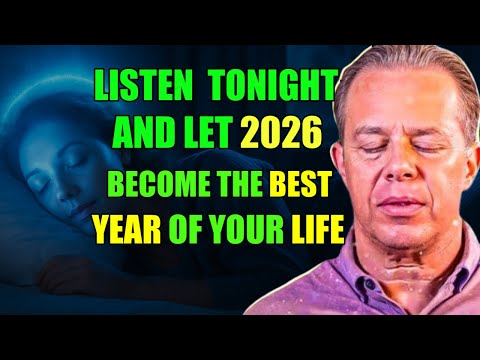 Inspired by Joe Dispenza - Listen Tonight and Let 2026 Become the Best Year of Your Life.