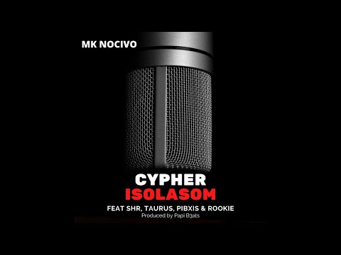 MK Nocivo - Cypher IsolaSom feat SHR, Taurus, Pibxis & Rookie (Prod. Papi B3ats)