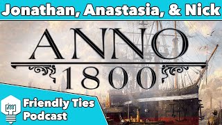 Friendly Ties - Anno 1800 Impressions Podcast