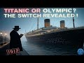 What If The Titanic Never Sank Part 2 The Olympic Switch Conspiracy