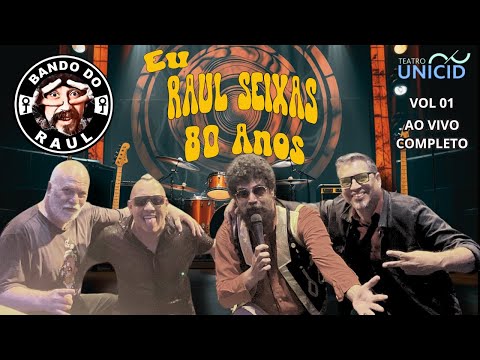 Raul Seixas - Show Completo - Eu, Raul Seixas 80 Anos - Ao Vivo (DVD BANDO DO RAUL VOL 01).