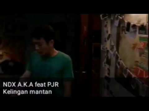 NDX A.K.A ft PJR-KELINGAN MANTAN(LIRIK)(VIDEO KLIP)
