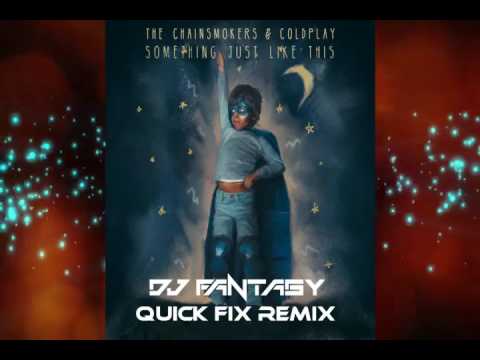 Something Just Like This(DJ Fantasy Quick Fix Remix) -The Chainsmokers & Coldplay