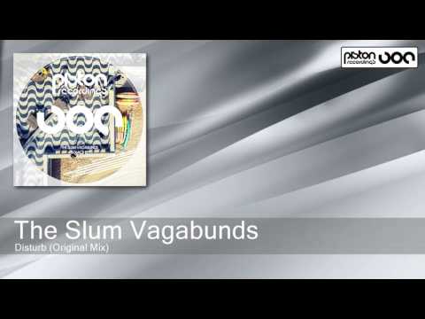 The Slum Vagabunds - Disturb - Original Mix (Piston Recordings)