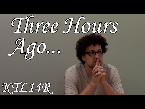 Three Hours Ago… | KTL14R