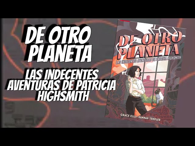 Vídeo relacionado con De otro planeta: Las indecentes aventuras de Patricia Highsmith (Cómic | Novela gráfica)