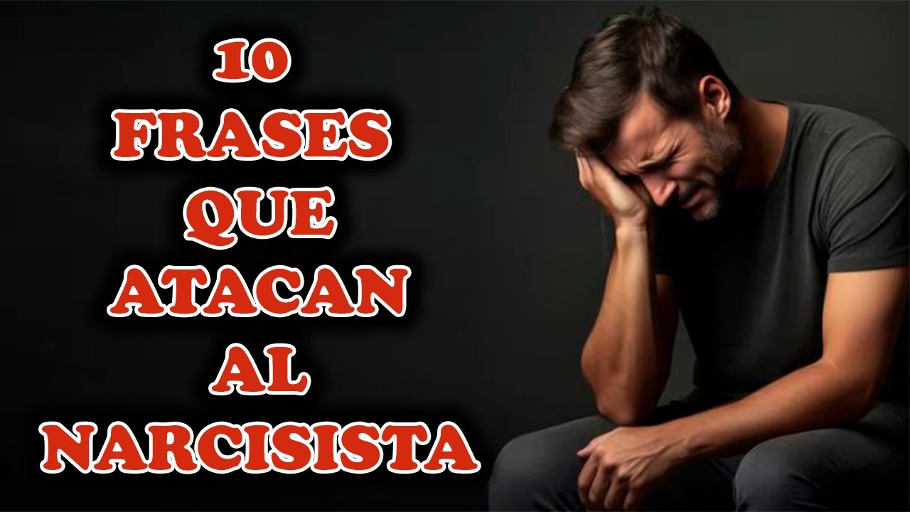 10 FRASES QUE FRENAN AL NARCISISTA