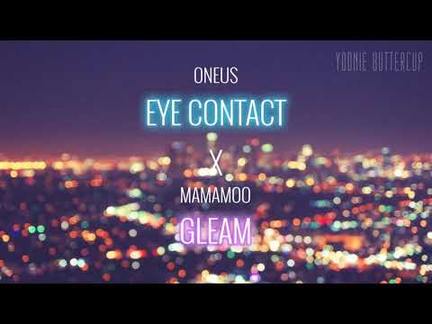 [MASHUP] Oneus x Mamamoo - Eye Contact x Gleam