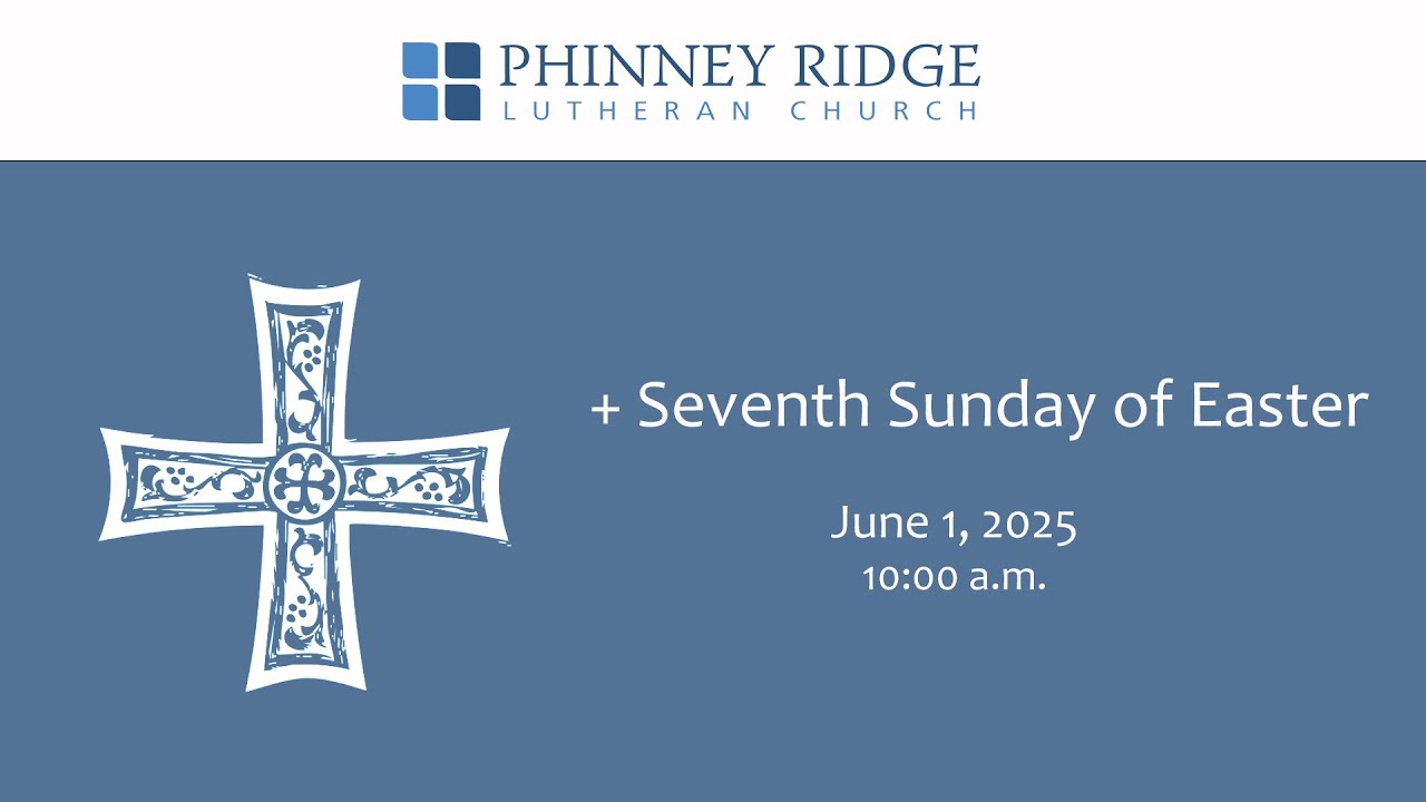 PRLC,  Seventh Sunday of Easter,  June 1, 2025   10:00 AM