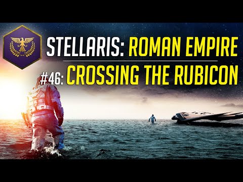 Crossing the Rubicon! - Let's Play Stellaris ROMAN EMPIRE - Ep.46 - Modded Gameplay