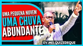 Uma nuvem do tamanho da mão de um homem || Ev.Melquizedeque