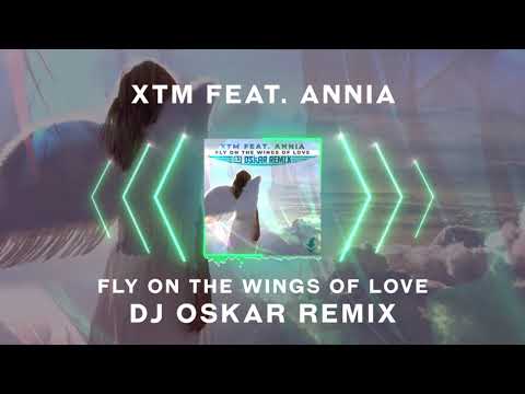 XTM FEAT. ANNIA - FLY ON THE WINGS OF LOVE DJ OSKAR REMIX / FREE DOWNLOAD!