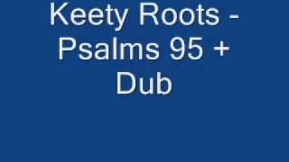 Keety Roots - Psalms 95 + Psalms In Dub