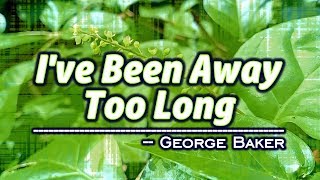 I&#39;ve Been Away Too Long - KARAOKE VERSION - George Baker