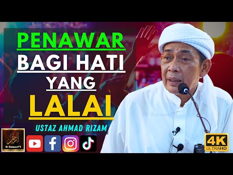 Ustaz Ahmad Rizam - PENAWAR BAGI HATI YANG LALAI