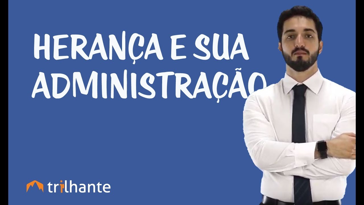 Noções Gerais do Direito das Sucessões - Herança e sua administração