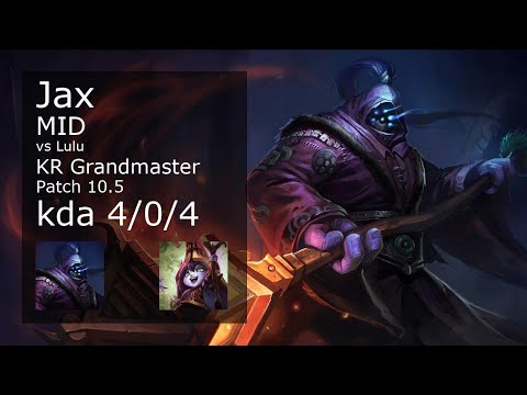 Jax Mid vs Lulu - KR Grandmaster 4/0/4 Patch 10.5 Gameplay // [롤] 잭스 vs 룰루 미드