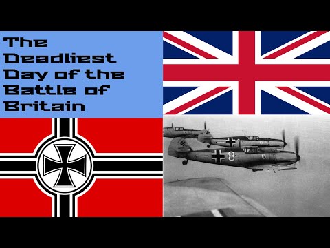The Deadliest Day of the Battle of Britain - The Hardest Day
