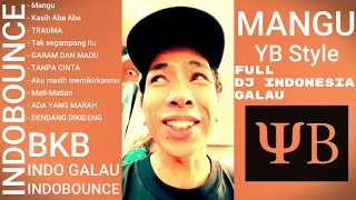 Download lagu MANGU !! FULL DJ INDONESIA GALAU YB STYLE INDOBOUNCE X BKB mp3