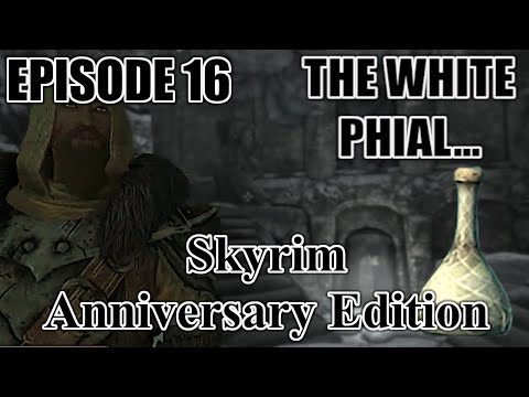 Skyrim 10th Anniversary Edition   Episode 16   The White Phial