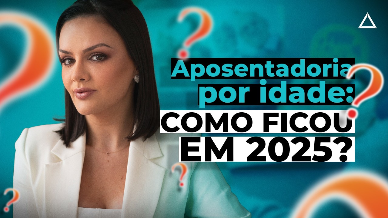 Aposentadoria por Idade em 2025: como ficou?