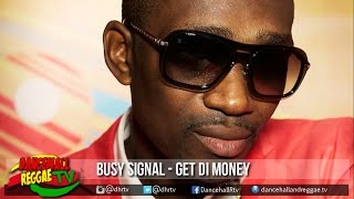 Busy Signal - Get Di Money ▶365 Riddim ▶Dirtworx Ent ▶Dancehall 2016