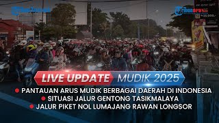 LIVE UPDATE MUDIK 2025: Arus Mudik Ajibarang Banyumas hingga Situasi Jalur Gentong Tasikmalaya