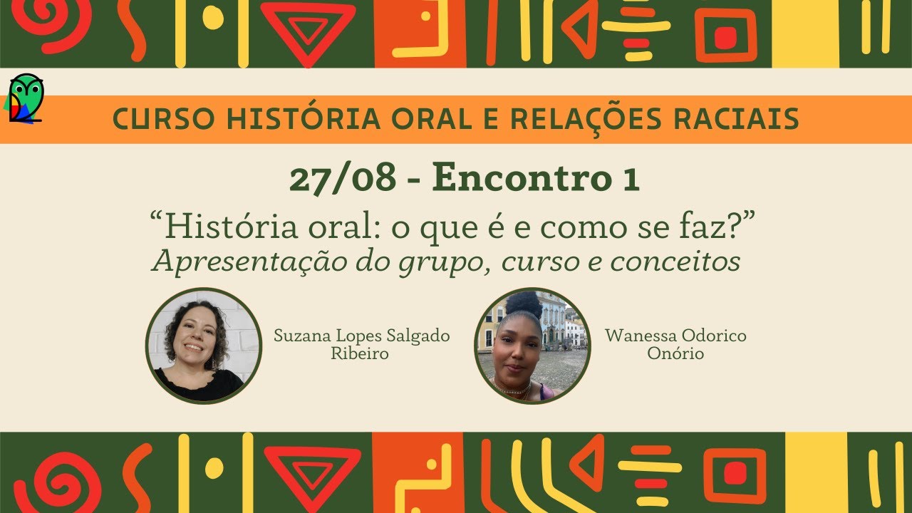 ENCONTRO 1 - História Oral: O que é e como se faz?
