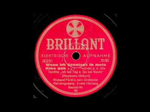 Wenn ich Sonntags in mein Kino geh...  / Richard Forst & Orchester, Gesang: Erwin Hartung