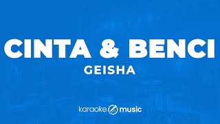 Download lagu Cinta Dan Benci - Geisha (KARAOKE VERSION) mp3