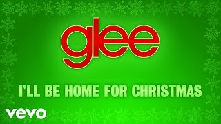 Glee Cast - I&#39;ll Be Home For Christmas (Official Audio)