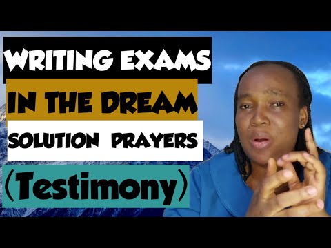WRITING EXAM IN THE DREAM MEANING.... PRAYER  SOLUTION  TO WRITING EXAMS IN THE DREAM