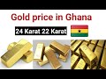 Gold price in Ghana Today | Price of gold in Ghana | 24 Karat gold price in Ghana Today