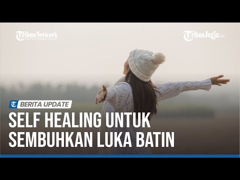 PSIKOLOG UNGKAP CARA SELF HEALING UNTUK SEMBUHKAN LUKA BATIN