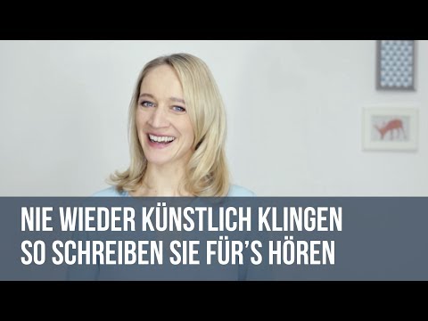 Nie wieder künstlich klingen: So schreiben Sie für’s Hören