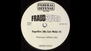 Fraud Squad ‎-- Together (We Can Make It)(Pharmacy All Stars Mix)