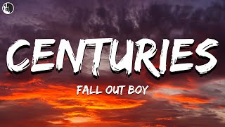 Fall Out Boy - Centuries (Lyrics)