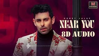 NEAR YOU - Honey Jalaf  | Latest Punjabi Song 2023 | 3D Audio | 8d Audio