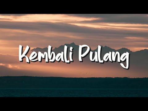 Suara Kayu, Feby Putri - Kembali Pulang (Lirik)  - Mix Playlist