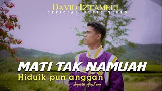 Download lagu David Iztambul Mati Tak Namuah Hiduik Pun Anggan... mp3